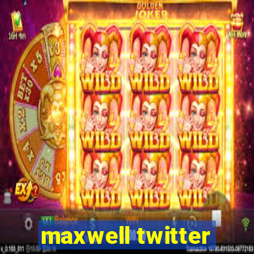 maxwell twitter