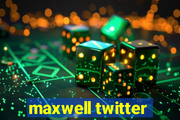 maxwell twitter