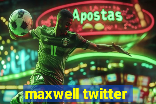 maxwell twitter