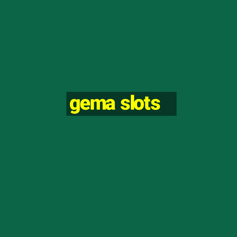 gema slots