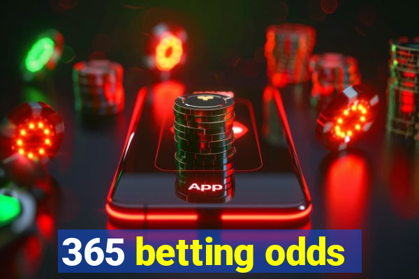 365 betting odds