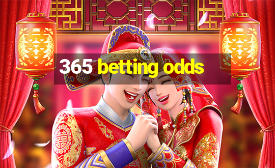 365 betting odds