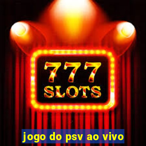 jogo do psv ao vivo