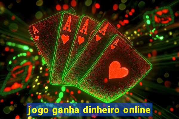 jogo ganha dinheiro online