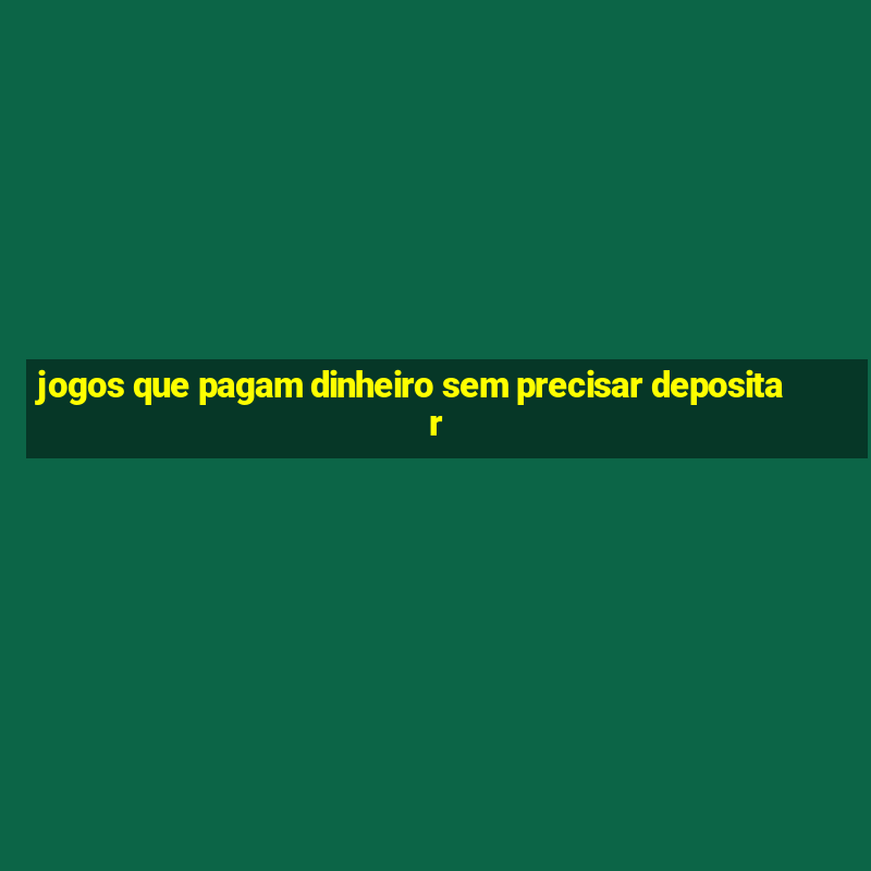 jogos que pagam dinheiro sem precisar depositar