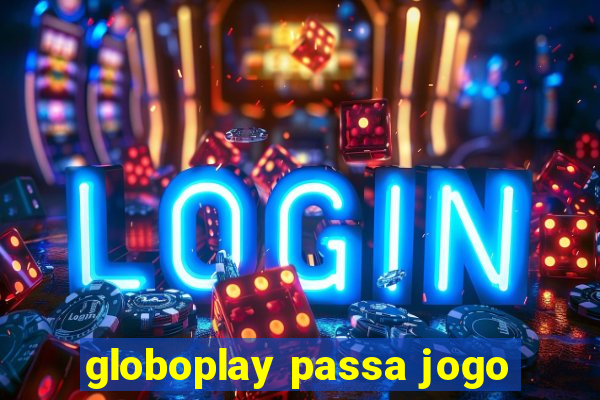 globoplay passa jogo