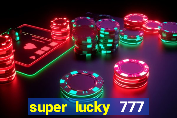 super lucky 777 online casino