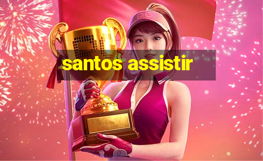 santos assistir