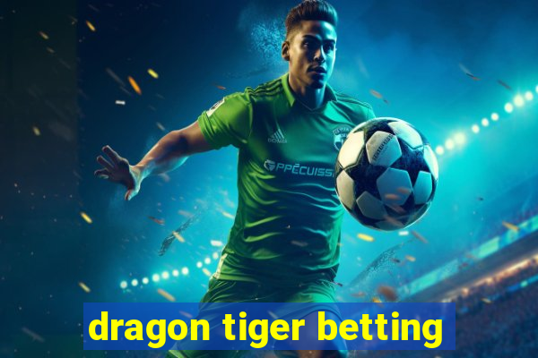 dragon tiger betting