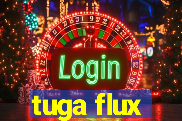 tuga flux