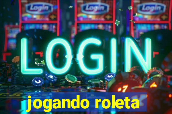 jogando roleta