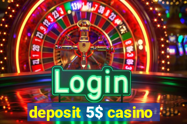 deposit 5$ casino