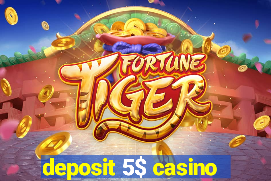 deposit 5$ casino