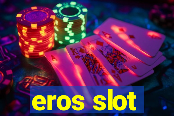 eros slot