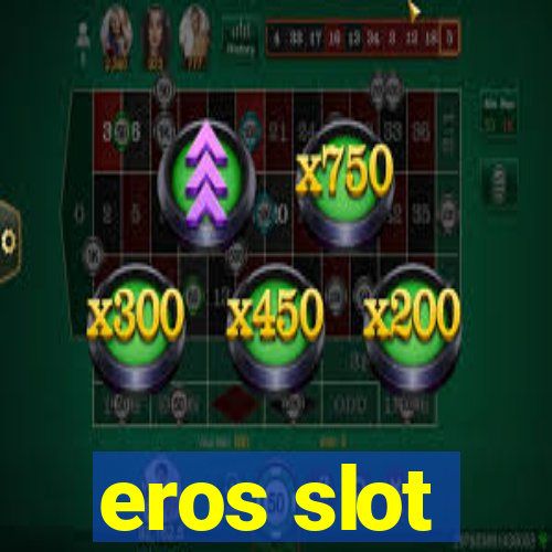 eros slot