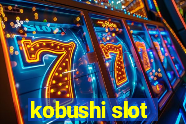 kobushi slot