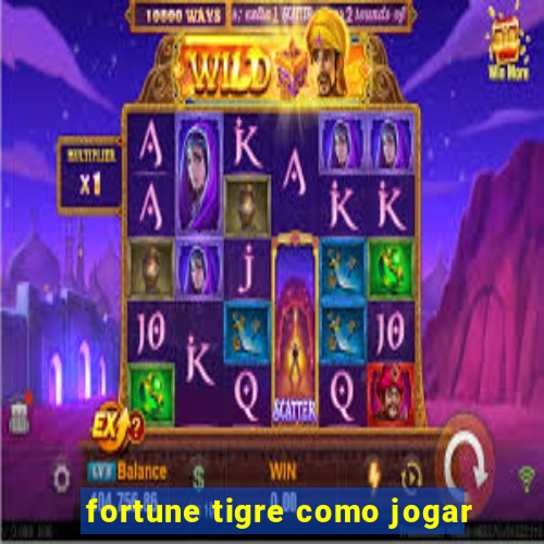 fortune tigre como jogar