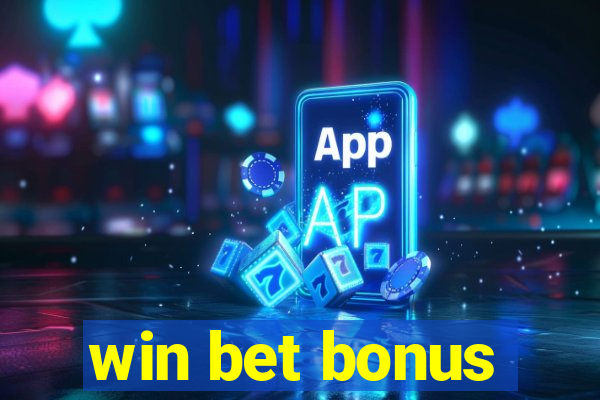 win bet bonus