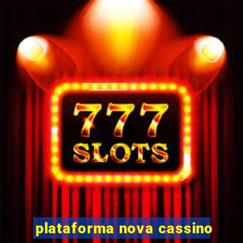 plataforma nova cassino