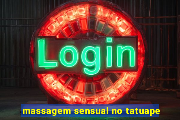 massagem sensual no tatuape