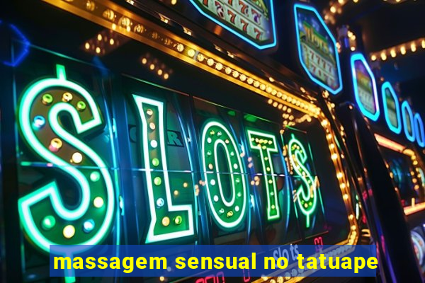 massagem sensual no tatuape