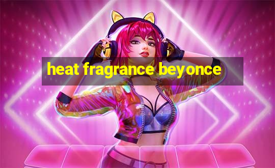 heat fragrance beyonce