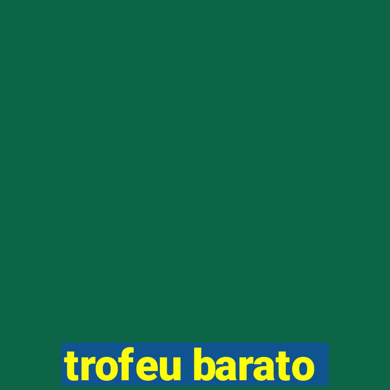 trofeu barato