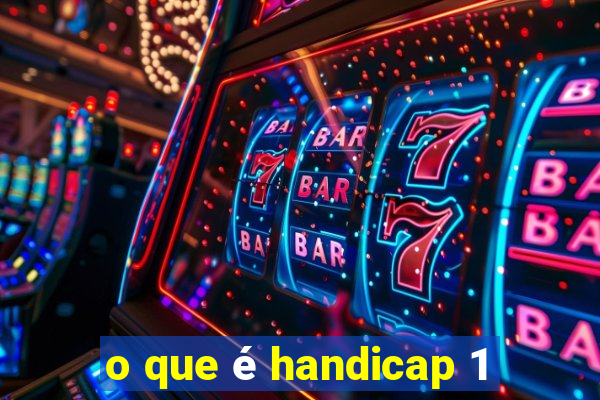 o que é handicap 1