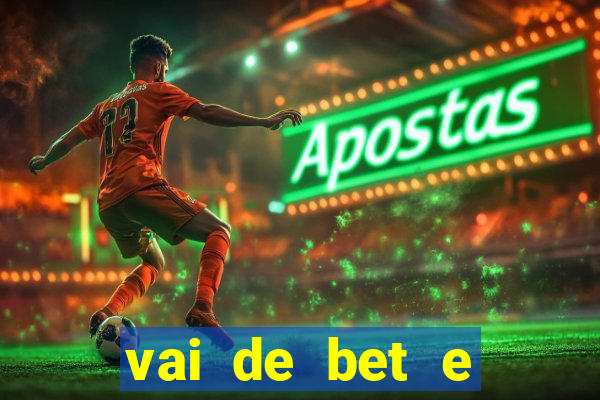 vai de bet e esporte da sorte