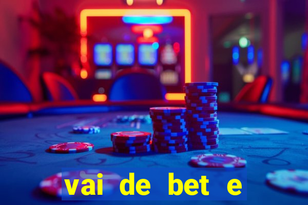 vai de bet e esporte da sorte