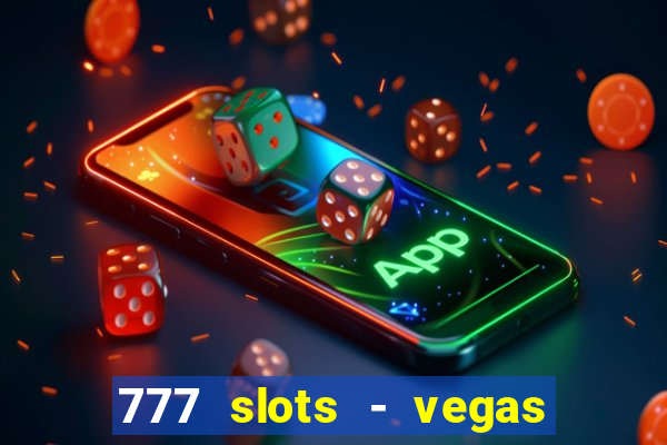 777 slots - vegas casino slot