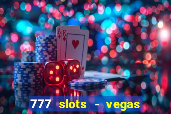 777 slots - vegas casino slot