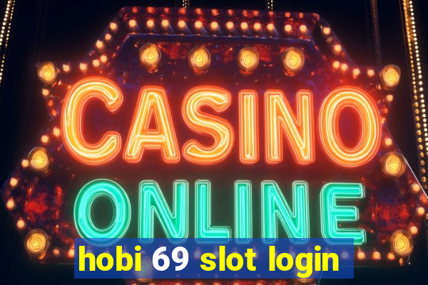 hobi 69 slot login