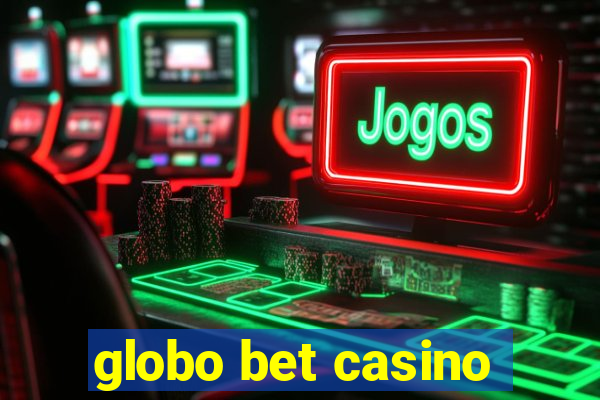 globo bet casino