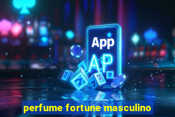 perfume fortune masculino