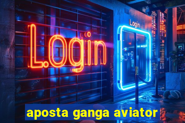 aposta ganga aviator