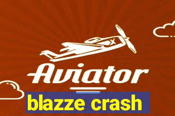 blazze crash