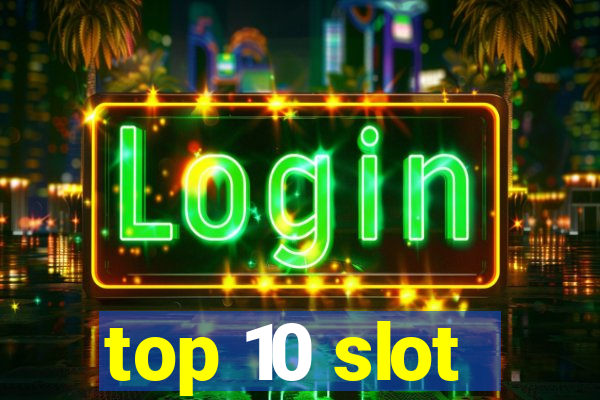 top 10 slot