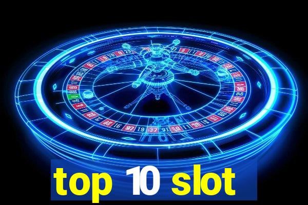 top 10 slot