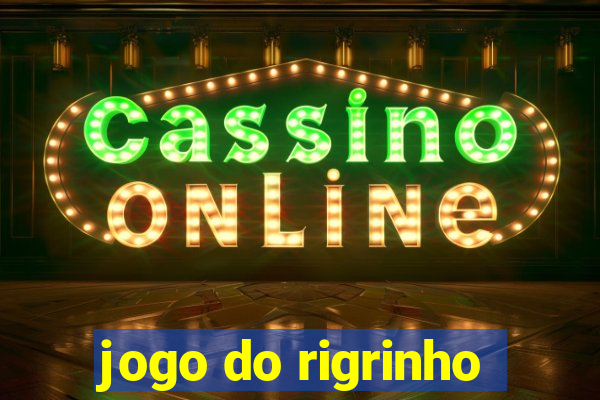 jogo do rigrinho