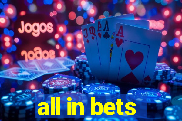 all in bets