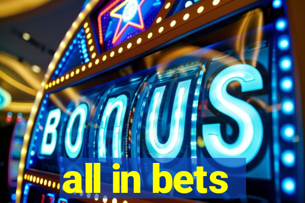 all in bets