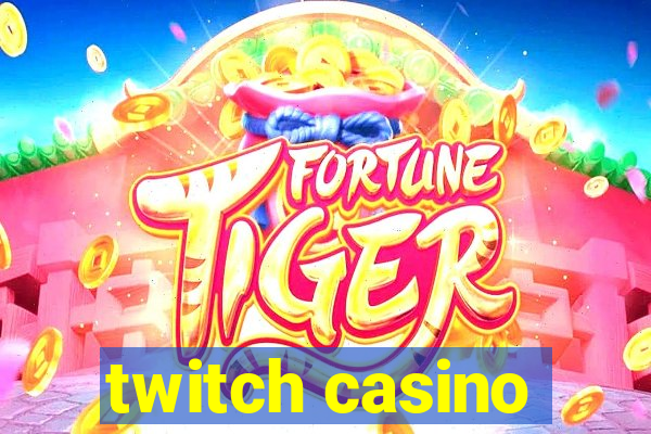 twitch casino