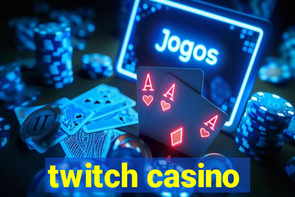 twitch casino