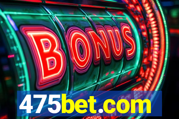 475bet.com