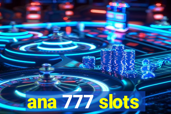 ana 777 slots