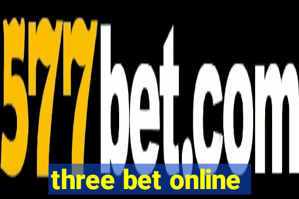 three bet online