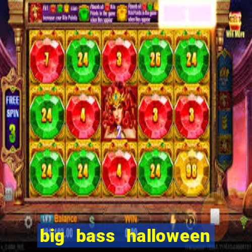 big bass halloween slot demo