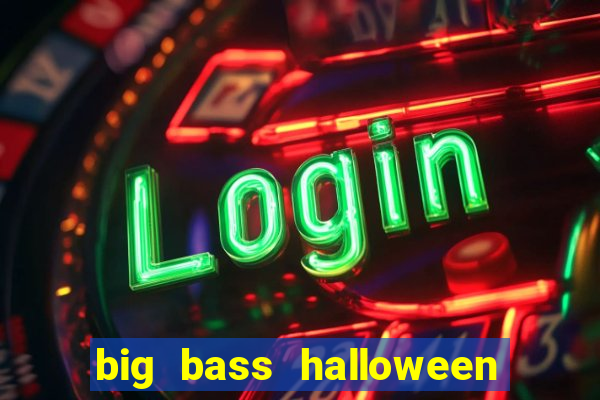 big bass halloween slot demo