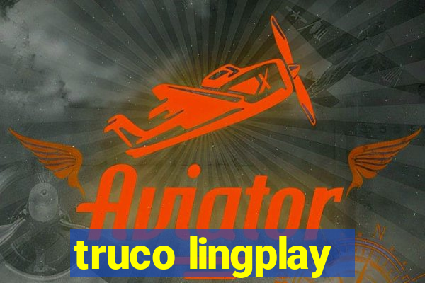 truco lingplay